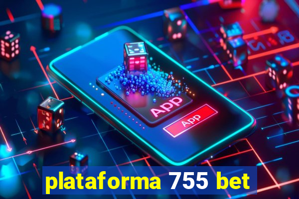 plataforma 755 bet